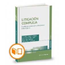 LITIGACIÓN COMPLEJA. TOMO I. CONFLICTOS COMPLEJOS Y DECISIONES ESTRATÉGICAS